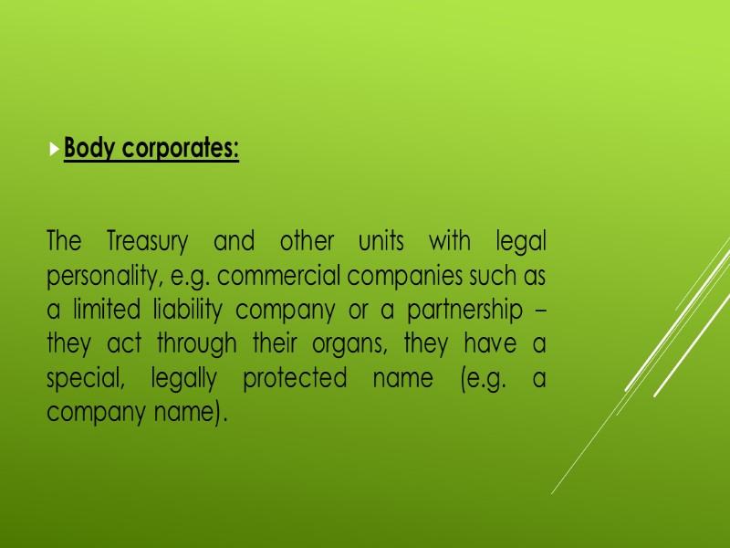 Body corporates:  The Treasury and other units with legal personality, e.g. commercial companies